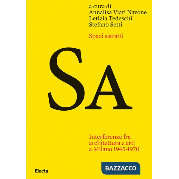 Spazi astratti. Interferenze fra architettura e arti a Milano 1945-1970