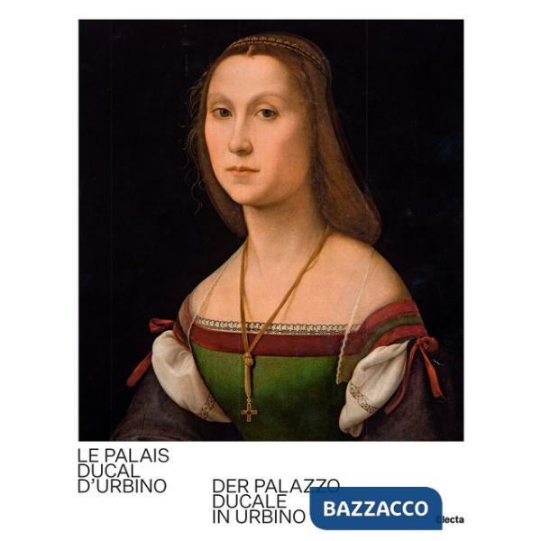 Palais Ducal d'Urbino-Der Palazzo Ducale in Urbino. Ediz. bilingue (Le)