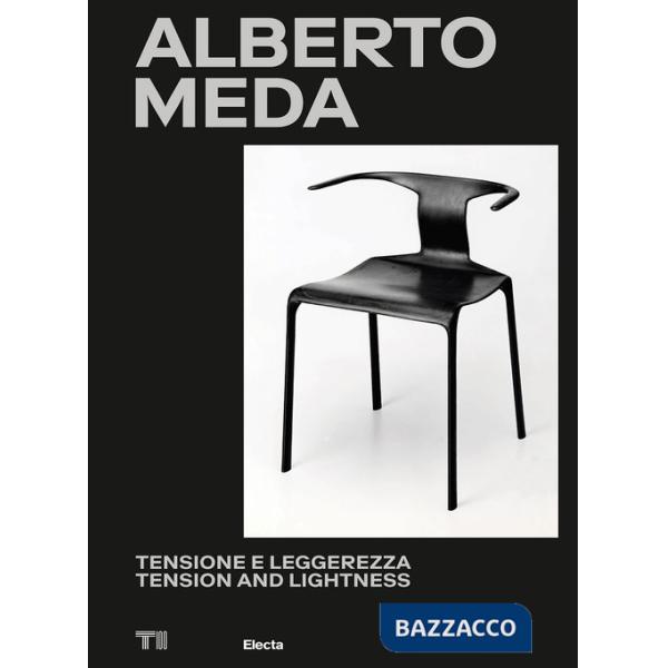 Alberto Meda. Tensione e leggerezza-Tension and lightness. Ediz. a colori