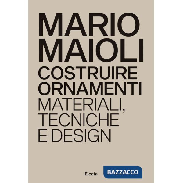 Costruire ornamenti. Materiali, tecniche e design. Ediz. italiana e inglese