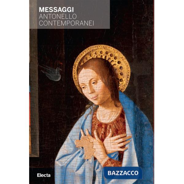 Messaggi. Antonello Contemporanei. Ediz. illustrata