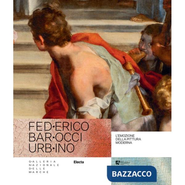 Federico Barocci Urbino. L'emozione della pittura moderna. Ediz. illustrata