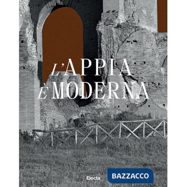 Appia è moderna. Ediz. illustrata (L')