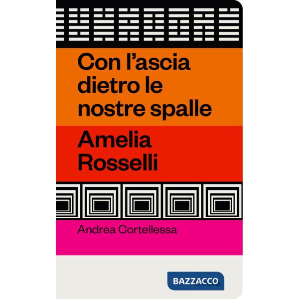 Con l'ascia dietro le nostre spalle. Amelia Rosselli