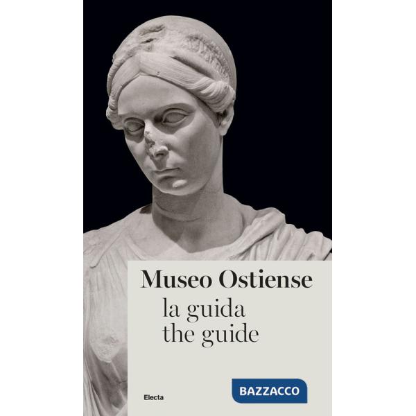 Museo Ostiense. La guida. Ediz. italiana e inglese