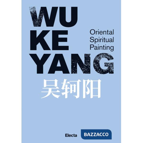 Wu Keyang. Oriental spiritual painting. Ediz. inglese e cinese
