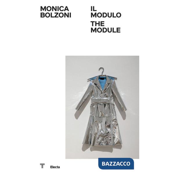Monica Bolzoni. Il modulo-The module. Ediz. a colori
