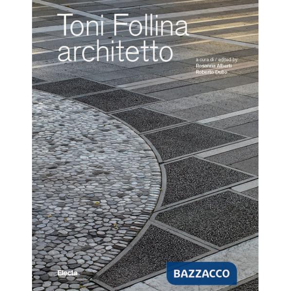 Toni Follina architetto. Ediz. italiana e inglese