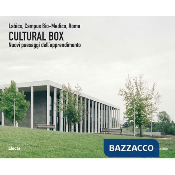 Cultural Box. Labics, Campus Bio-Medico, Roma. Nuovi paesaggi dell'apprendimento. Ediz. italiana e inglese