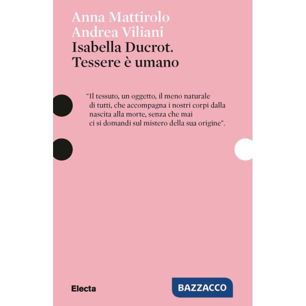 Isabella Ducrot. Tessere è umano. Ediz. illustrata