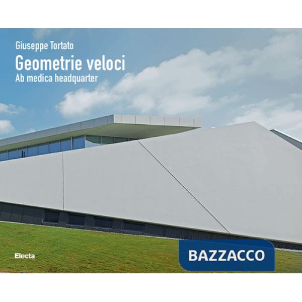 Giuseppe Tortato. Geometrie veloci. Ab medica headquarter. Ediz. illustrata