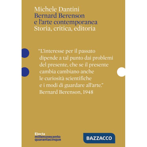 Bernard Berenson e l'arte contemporanea. Storia, critica, editoria