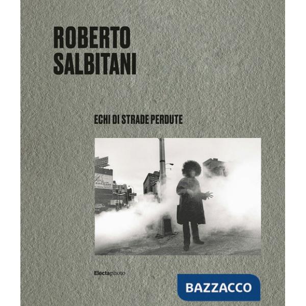 Roberto Salbitani. Echi di strade perdute. Ediz. italiana e inglese