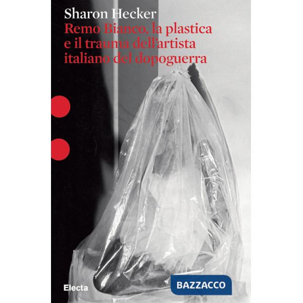 Remo Bianco, la plastica e il trauma dell'artista italiano del dopoguerra