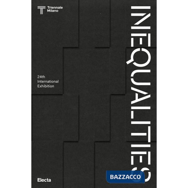 Inequalities. 24th International Exhibition. Ediz. illustrata