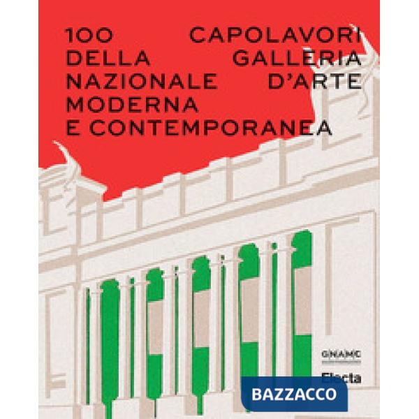 100 capolavori della Galleria Nazionale d'Arte Moderna e Contemporanea