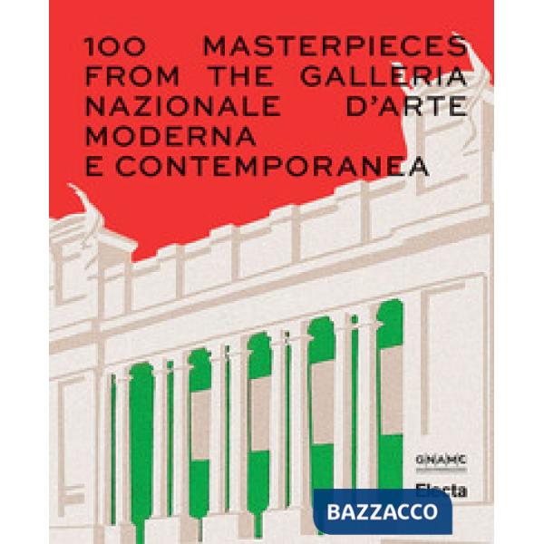 100 Masterpieces from the Galleria Nazionale d'Arte Moderna e Contemporanea. Ediz. illustrata