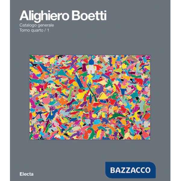Alighiero Boetti. Catalogo generale. Ediz. italiana e inglese. Vol. 4/1