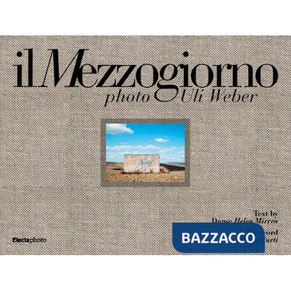 Mezzogiorno. Photo Uli Weber. Ediz. italiana e inglese (Il)