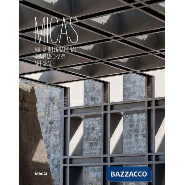 MICAS. Malta International Contemporary Art Space. Ediz. illustrata