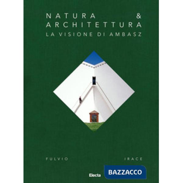 Natura & Architettura. La visione di Ambasz