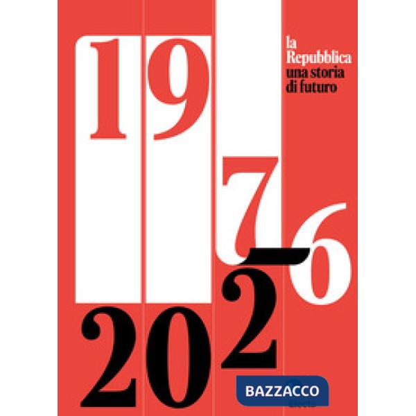 La Repubblica. Una storia di futuro 1976-2026