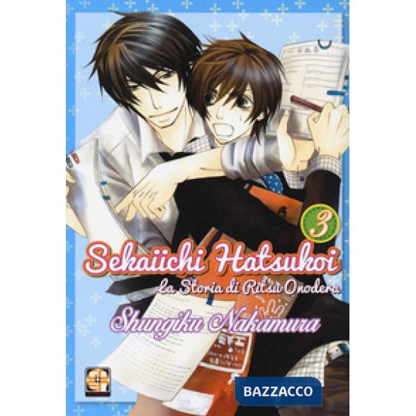 Sekaiichi Hatsukoi. La storia di Ritsu Onodera. Vol. 3