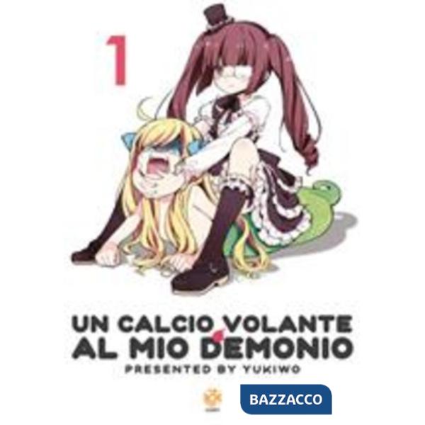 Calcio volante al mio demonio (Un). Vol. 1