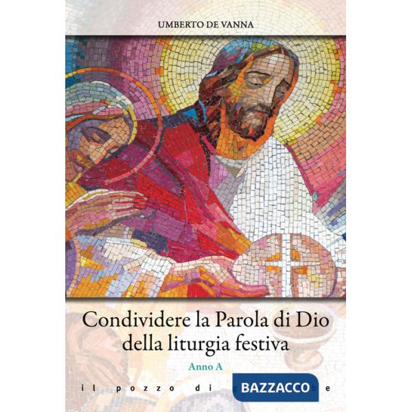 Condividere la parola di Dio della liturgia festiva. Anno A