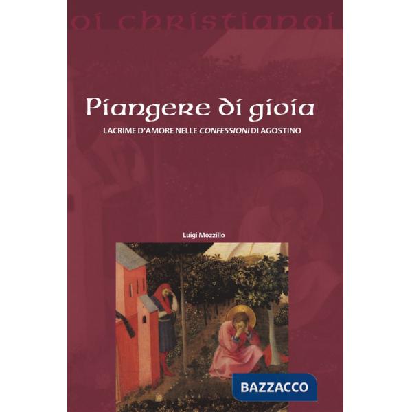 Piangere di gioia. Lacrime d'amore nelle «Confessioni» di Agostino