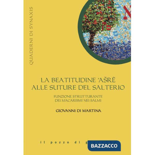Beatitudine asre alle suture del salterio. Funzione strutturante dei macarismi nei salmi (La)