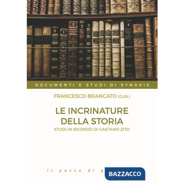 Incrinature della storia. Studi in onore di Gaetano Zito (Le)