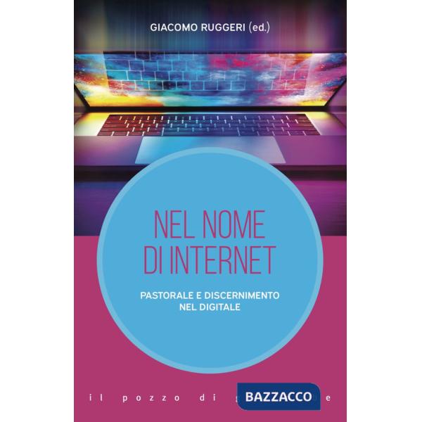 Nel nome di internet. Pastorale e discernimento nel digitale