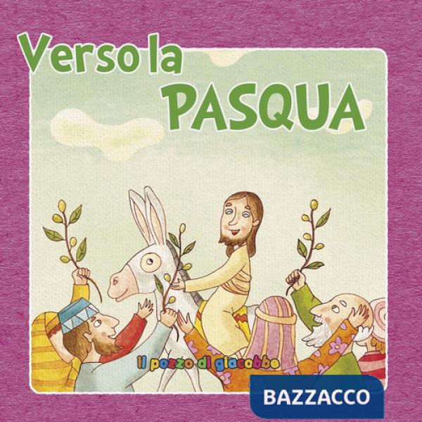 Verso la Pasqua. Ediz. illustrata