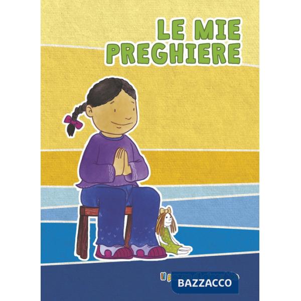 Mie prime preghiere. Ediz. illustrata (Le)