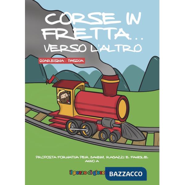 Corse in fretta... verso l'altro. Quaresima-Pasqua. Ediz. illustrata