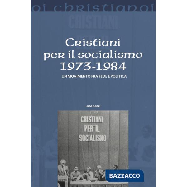 Cristiani per il socialismo 1973-1984. Un movimento fra fede e politica