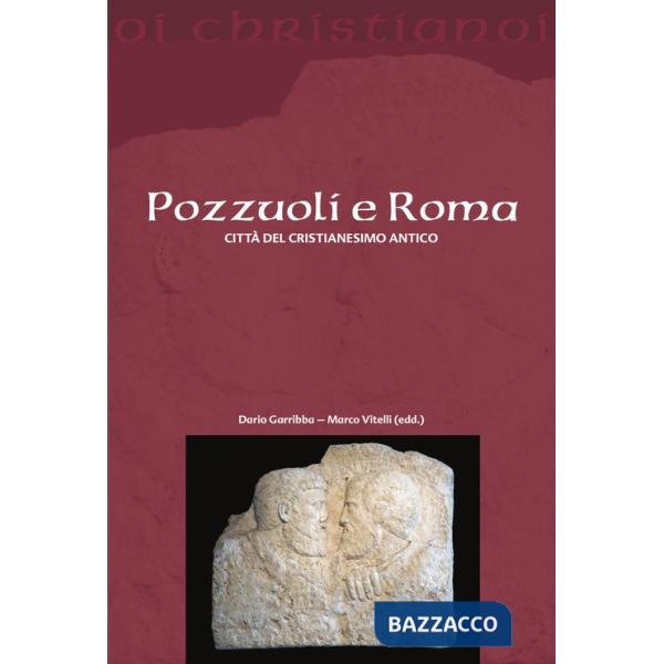 Pozzuoli e Roma. Città del cristianesimo antico