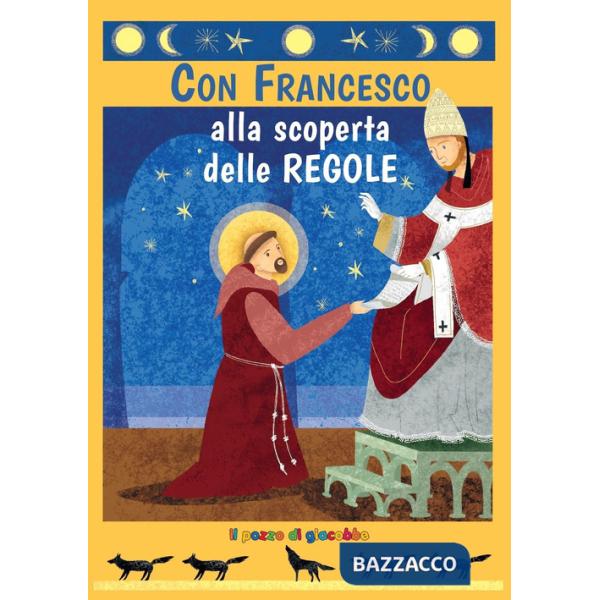 Con Francesco alla scoperta delle regole. Ediz. illustrata
