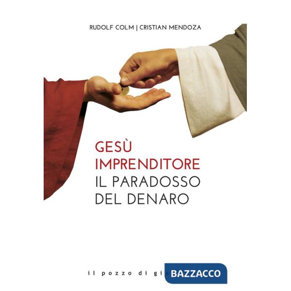Gesù imprenditore. Il paradosso del denaro