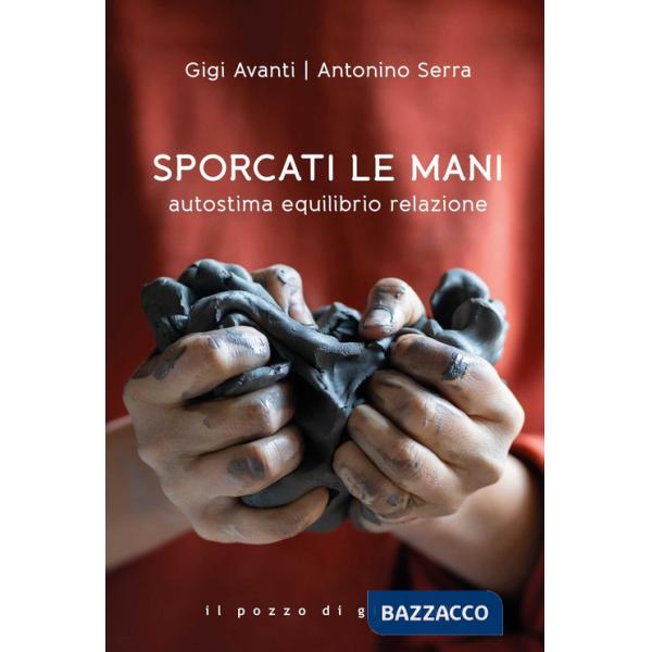 Sporcati le mani. Autostima equilibrio relazione