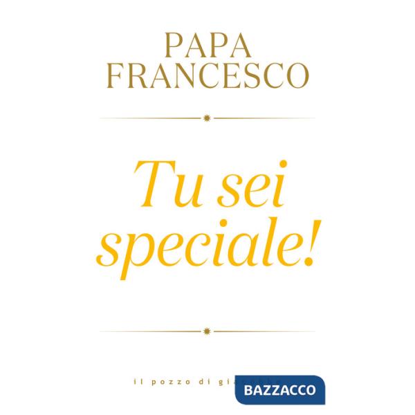 Tu sei speciale!