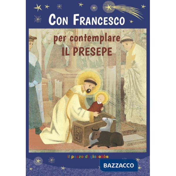 Con Francesco per contemplare il presepe. Ediz. illustrata