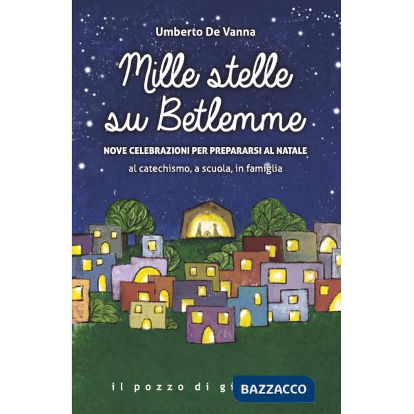 Mille stelle su Betlemme. Nove celebrazioni per prepararsi al Natale al catechismo, a scuola, in famiglia