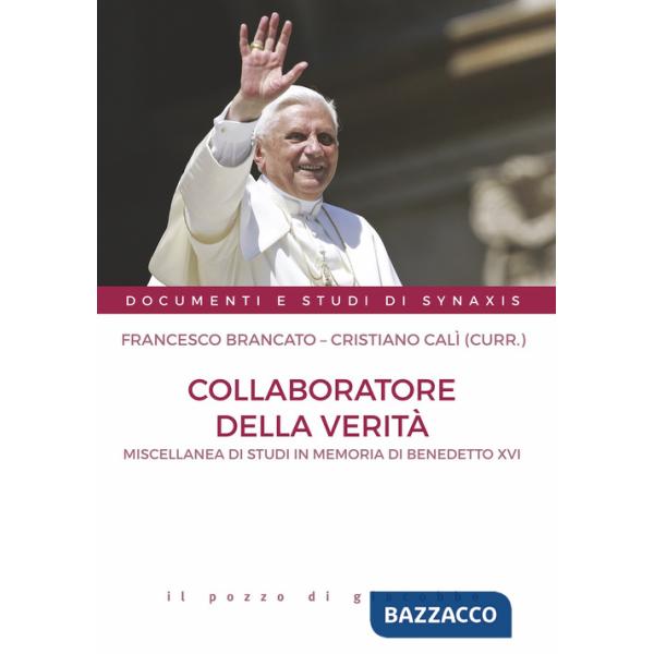Collaboratore della verità. Miscellanea di studi in memoria di Benedetto XVI