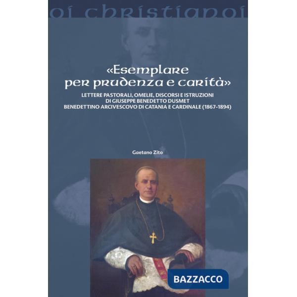 «Esemplare per prudenza e carità». Lettere pastorali, omelie, discorsi e istruzioni di Giuseppe Benedetto Dusmett Benedettino ar