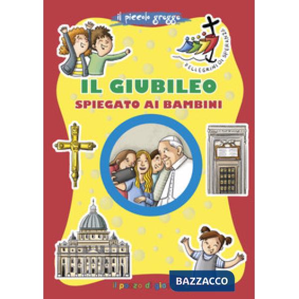 Giubileo spiegato ai bambini. Ediz. illustrata (Il)