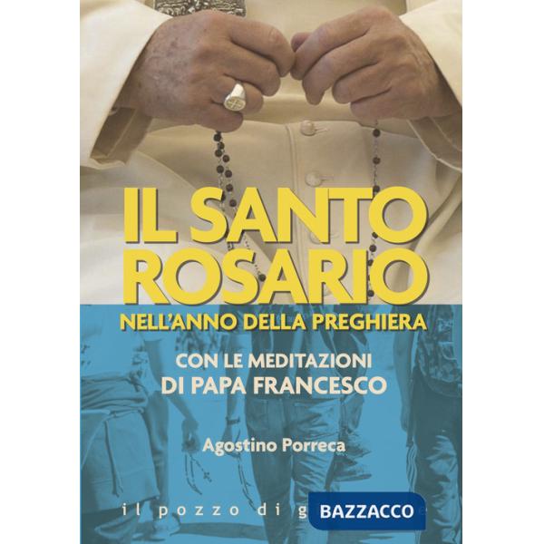 Santo rosario nell'anno della preghiera. Con le meditazioni di papa Francesco (Il)