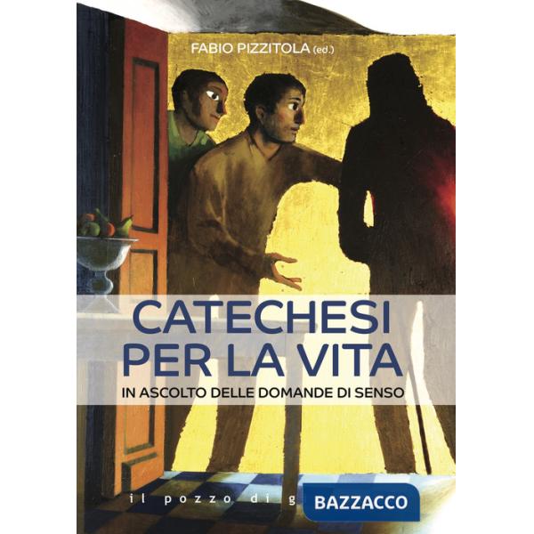 Catechesi per la vita. In ascolto delle domande di senso