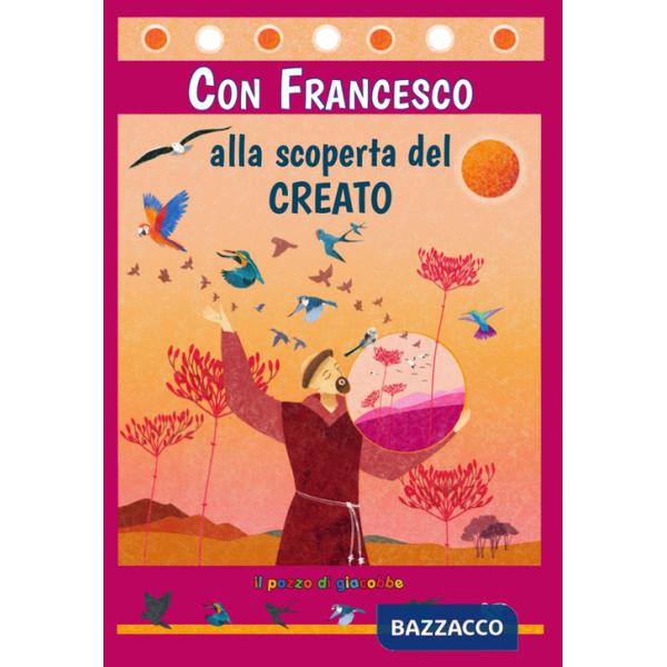 Con Francesco alla scoperta del Creato. Ediz. illustrata